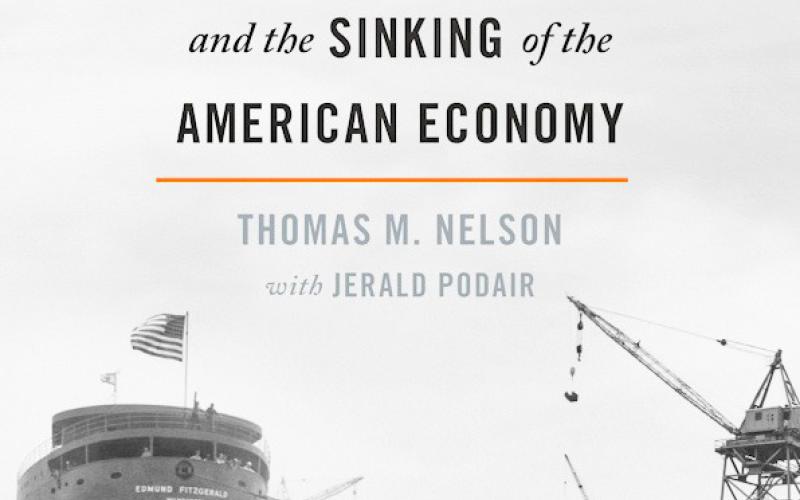 The cover of “Wrecked: The Edmund Fitzgerald and the Sinking of the American Economy. MICHIGAN STATE UNIVERSITY PRESS