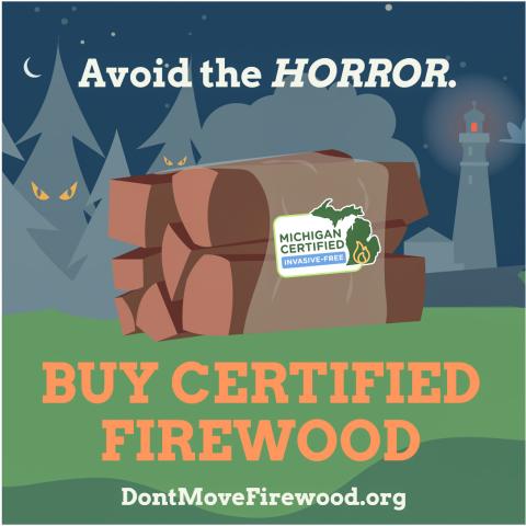 Look for billboards and materials around the state with the “Don’t Move Firewood” message. MDARD and DNR encourage travelers to buy certified, heattreated firewood to prevent the spread of tree pests and diseases.