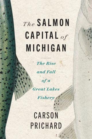 New book exposes local impact on introduction, loss of salmon in Great Lakes